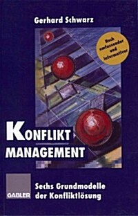 Konflikt-Management: Sechs Grundmodelle Der Konfliktl?ung (Paperback, 2, 2. Aufl. 1995.)