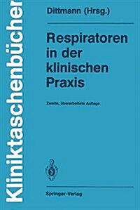 Respiratoren in Der Klinischen Praxis (Paperback, 2, 2. Uberarb. Auf)