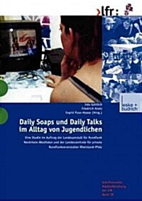 Daily Soaps Und Daily Talks Im Alltag Von Jugendlichen: Eine Studie Im Auftrag Der Landesanstalt F? Rundfunk Nordrhein-Westfalen Und Der Landeszentra (Paperback, 2001)