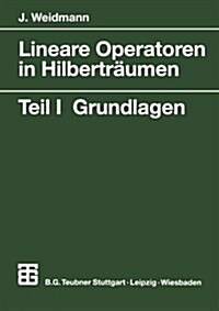 Lineare Operatoren in Hilbertr?men: Teil 1 Grundlagen (Paperback, 2000)