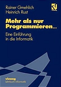 Mehr ALS Nur Programmieren...: Eine Einf?rung in Die Informatik (Paperback, 1993)