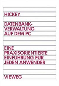 Datenbankverwaltung Auf Dem PC: Eine Praxisorientierte Einf?rung F? Jeden Anwender (Paperback, 1993)