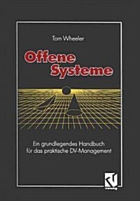 Offene Systeme: Ein Grundlegendes Handbuch F? Das Praktische DV-Management (Paperback, Softcover Repri)