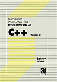 Programmieren Mit C++ Version 3: Eine Anleitung F? Studium Und Praxis (Paperback, 1993)