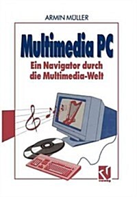 Multimedia PC: Ein Navigator Durch Die Multimedia-Welt (Paperback, Softcover Repri)