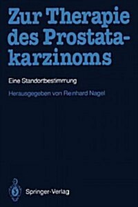 Zur Therapie Des Prostatakarzinoms: Eine Standortbestimmung (Paperback)