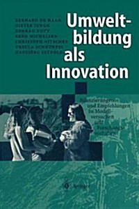 Umweltbildung ALS Innovation: Bilanzierungen Und Empfehlungen Zu Modellversuchen Und Forschungsvorhaben (Paperback)