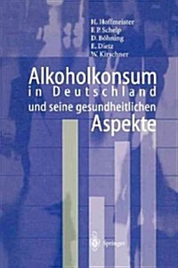 Alkoholkonsum in Deutschland Und Seine Gesundheitlichen Aspekte (Paperback)