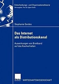 Das Internet ALS Distributionskanal: Auswirkungen Von Breitband Auf Das Kaufverhalten (Paperback, 2003)