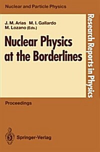 Nuclear Physics at the Borderlines: Proceedings of the Fourth International Summer School, Sponsored by the Universidad Hispano-Americana, Santa Mar? (Paperback, Softcover Repri)