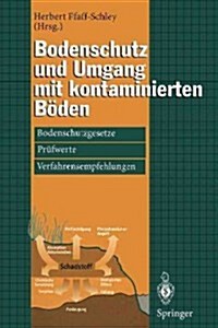 Bodenschutz Und Umgang Mit Kontaminierten B?en: Bodenschutzgesetze, Pr?werte, Verfahrensempfehlungen (Paperback)