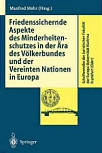 Friedenssichernde Aspekte Des Minderheitenschutzes in Der 훣a Des V?kerbundes Und Der Vereinten Nationen in Europa (Paperback)