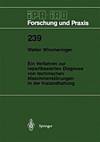 Ein Verfahren Zur Reportbasierten Diagnose Von Technischen Maschinenst?ungen in Der Instandhaltung (Paperback)