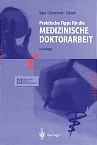 Praktische Tipps F? Die Medizinische Doktorarbeit (Paperback, 4, 4., Uberarb. Au)