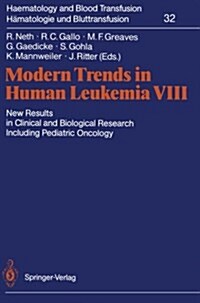 Modern Trends in Human Leukemia VIII: New Results in Clinical and Biological Research Including Pediatric Oncology (Paperback)