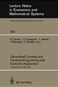 Generalized Convexity and Fractional Programming with Economic Applications: Proceedings of the International Workshop on Generalized Concavity, Frac (Paperback, Softcover Repri)