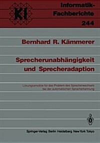 Sprecherunabh?gigkeit Und Sprecheradaption: L?ungsans?ze F? Das Problem Des Sprecherwechsels Bei Der Automatischen Spracherkennung (Paperback)