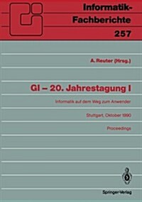 GI - 20. Jahrestagung I: Informatik Auf Dem Weg Zum Anwender (Paperback)