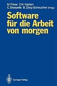 Software F? Die Arbeit Von Morgen: Bilanz Und Perspektiven Anwendungsorientierter Forschung (Paperback)