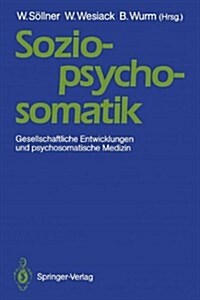 Sozio-Psycho-Somatik: Gesellschaftliche Entwicklungen Und Psychosomatische Medizin (Paperback)