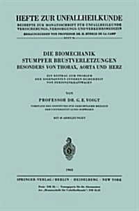 Die Biomechanik Stumpfer Brustverletzungen, Besonders Von Thorax, Aorta Und Herz: Ein Beitrag Zum Problem Der Sogenannten Inneren Sicherheit Von Perso (Paperback)