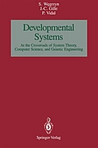 Developmental Systems: At the Crossroads of System Theory, Computer Science, and Genetic Engineering (Paperback, Softcover Repri)