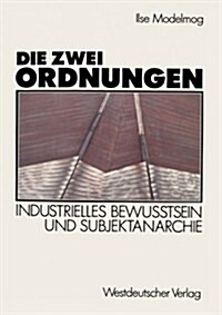 Die Zwei Ordnungen: Industrielles Bewu?sein Und Subjektanarchie (Paperback, 1989)