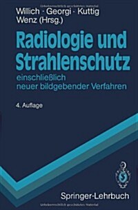 Radiologie Und Strahlenschutz: Einschlie?ich Neuer Bildgebender Verfahren (Paperback, 4, 4., Neubearb. U)