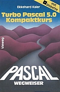 Turbo Pascal 5.0-Wegweiser Kompaktkurs (Paperback)