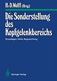 Die Sonderstellung Des Kopfgelenkbereichs: Grundlagen, Klinik, Begutachtung (Paperback)