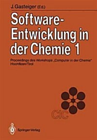 Software-Entwicklung in Der Chemie 1: Proceedings Des Workshops Computer in Der Chemie Hochfilzen/Tirol 19.-21. November 1986 (Paperback)
