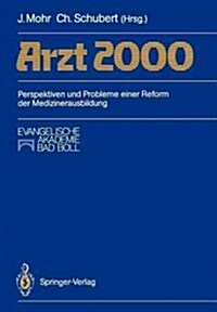 Arzt 2000: Perspektiven Und Probleme Einer Reform Der Medizinerausbildung (Paperback)