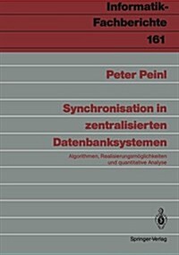 Synchronisation in Zentralisierten Datenbanksystemen: Algorithmen, Realisierungsm?lichkeiten Und Quantitative Analyse (Paperback)