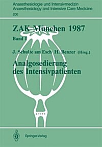 Zak M?chen 1987: Band I: Analgosedierung Des Intensivpatienten (Paperback)