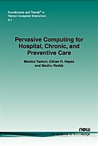 Pervasive Computing for Hospital, Chronic, and Preventive Care (Paperback)