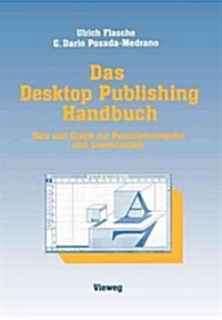 Das Desktop Publishing Handbuch: Satz Und Grafik Mit Personalcomputer Und Laserdrucker (Paperback, 1987)