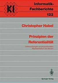Prinzipien Der Referentialit?: Untersuchungen Zur Propositionalen Repr?entation Von Wissen (Paperback)