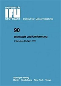 Werkstoff Und Umformung: Vortr?e Des 1.Workshop Stuttgart, 9. Juni 1986 (Paperback)