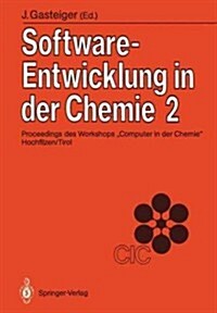 Software-Entwicklung in Der Chemie 2: Proceedings Des 2. Workshops Computer in Der Chemie Hochfilzen/Tirol 18.-20. November 1987 (Paperback, Softcover Repri)