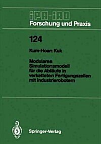 Modulares Simulationsmodell F? Die Abl?fe in Verketteten Fertigungszellen Mit Industrierobotern (Paperback)