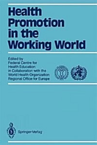 Health Promotion in the Working World: In Collaboration with World Health Organization Regional Office for Europe (Paperback)