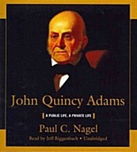 John Quincy Adams: A Public Life, a Private Life (Audio CD)
