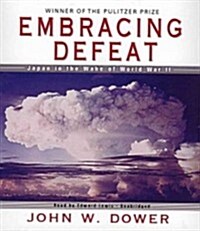 Embracing Defeat: Japan in the Wake of World War II (Audio CD)