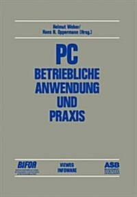 PC -- Betriebliche Anwendung Und Praxis: Beitr?e Des 2. Deutschen Pc-Kongresses 1984 (Paperback, 1985)
