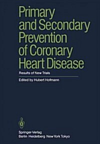 Primary and Secondary Prevention of Coronary Heart Disease: Results of New Trials (Paperback)