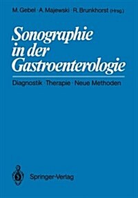 Sonographie in Der Gastroenterologie: Diagnostik -- Therapie -- Neue Methoden (Paperback, 1988)