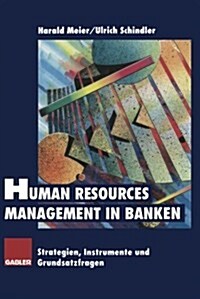 Human Resources Management in Banken: Strategien, Instrumente Und Grundsatzfragen (Paperback, Softcover Repri)