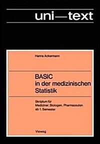 Basic in Der Medizinischen Statistik: Skriptum F? Mediziner, Biologen, Pharmazeuten AB 1. Semester (Paperback, 1977)