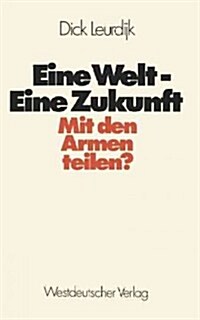 Eine Welt -- Eine Zukunft: Mit Den Armen Teilen? (Paperback, 1977)