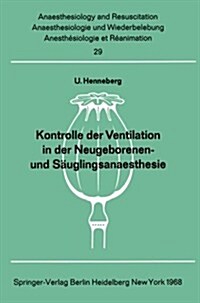 Kontrolle Der Ventilation in Der Neugeborenen- Und S?glingsanaesthesie: Methodik Und Messung Der Respiratorischen Co2, Der Atemstromgeschwindigkeit, (Paperback)